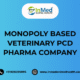 Monopoly Based Veterinary PCD Pharma Company
