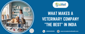 What Makes a Veterinary Company "the Best" in India